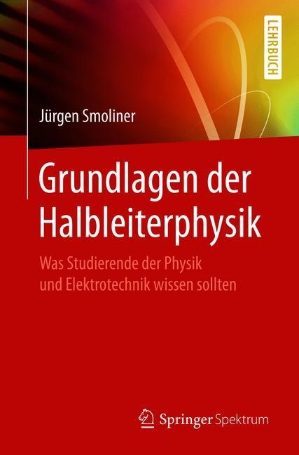 Grundlagen der Halbleiterphysik - Jürgen Smoliner