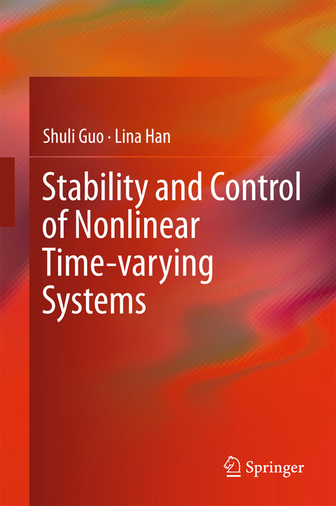 Stability and Control of Nonlinear Time-varying Systems - Shuli Guo, Lina Han