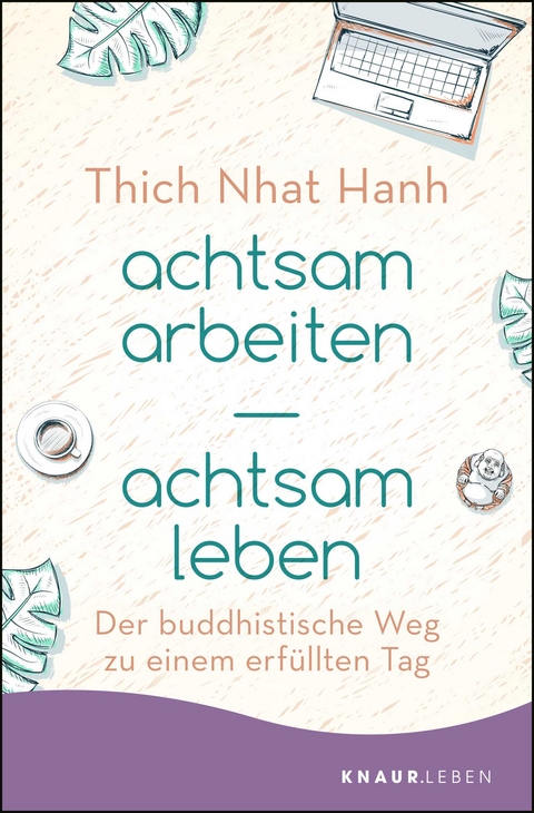 achtsam arbeiten achtsam leben -  Thich Nhat Hanh