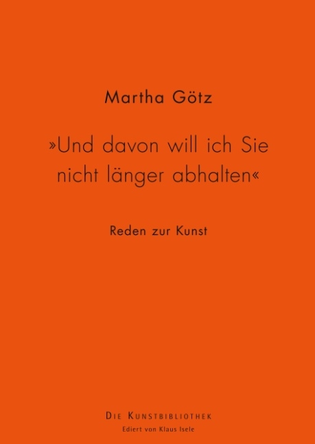 "Und davon will ich Sie nicht länger abhalten" - Martha Götz