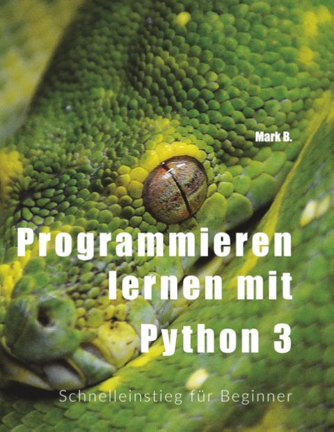 Programmieren lernen mit Python 3 - Mark B.