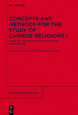 Concepts and Methods for the Study of Chinese Religions / State of the Field and Disciplinary Approaches - 