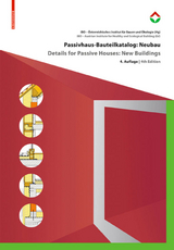 Passivhaus-Bauteilkatalog: Neubau / Details for Passive Houses: New Buildings - Österreichisches Institut für Baubiologie und -ökologie