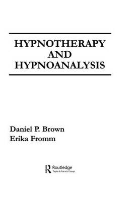 Hypnotherapy and Hypnoanalysis -  D. P. Brown,  E. Fromm