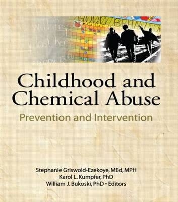 Childhood and Chemical Abuse -  Mary Frank,  Stephanie Griswold-Ezekoye,  Karol L Kumpfer