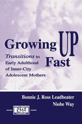 Growing Up Fast -  Bonnie J. Ross Leadbeater,  Niobe Way