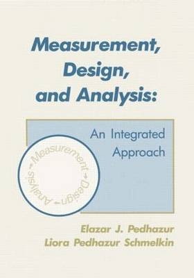 Measurement, Design, and Analysis -  Elazar J. Pedhazur,  Liora Pedhazur Schmelkin