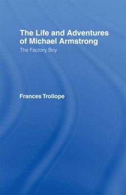 The Life and Adventures of Michael Armstrong: the Factory Boy -  Frances Trollope