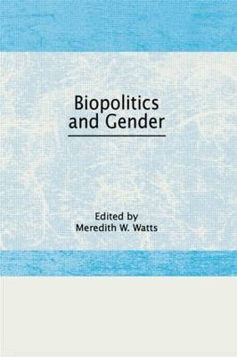 Biopolitics and Gender -  Meredith W Watts Jr