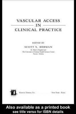 Vascular Access in Clinical Practice -  Scott Berman