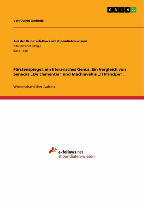 Fürstenspiegel, ein literarisches Genus. Ein Vergleich von Senecas 'De clementia' und Machiavellis 'Il Principe'. -  Veit Quirin Lindholz