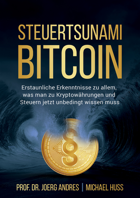 STEUERTSUNAMI BITCOIN - Joerg Prof. Dr. Andres, Michael Huss