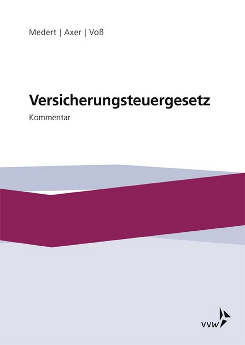 Versicherungsteuergesetz - Heiko Klaus Medert, Jochen Axer, Birgit Voß