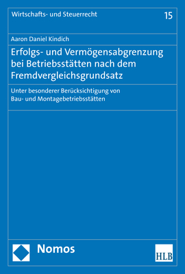 Erfolgs- und Vermögensabgrenzung bei Betriebsstätten nach dem Fremdvergleichsgrundsatz - Aaron Daniel Kindich