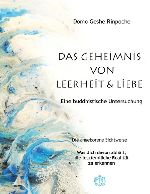 Geheimnis von Leerheit und Liebe - Domo Geshe Rinpoche