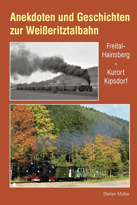 Anekdoten und Geschichten zur Weißeritztalbahn - Stefan Müller