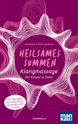 Heilsames Summen. Klangmassage für Körper und Seele - Jonathan Goldman, Andi Goldman