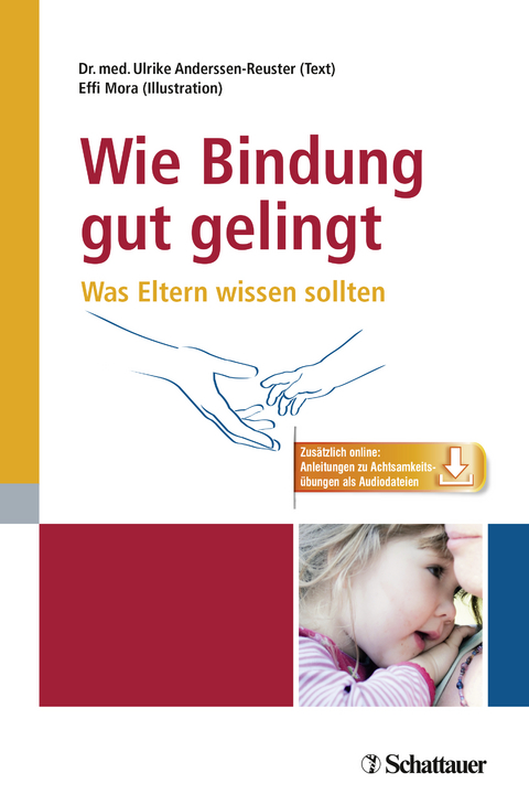 Wie Bindung gut gelingt - Ulrike Anderssen-Reuster, Effi Mora