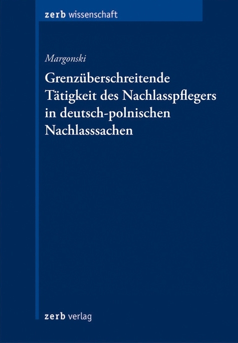 Grenzüberschreitende Tätigkeit des Nachlasspflegers in deutsch-polnischen Nachlasssachen - Martin Margonski