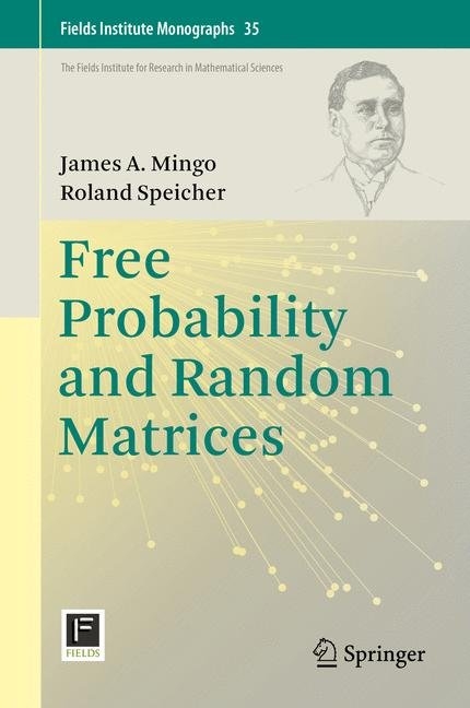 Free Probability and Random Matrices - James A Mingo