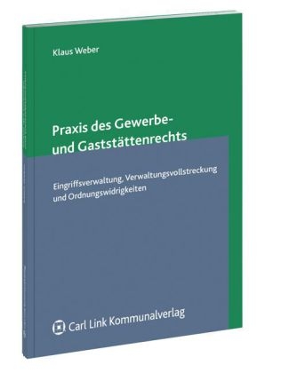 Praxis des Gewerbe- und Gaststättenrechts - Klaus Weber