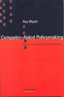 Computer Aided Policy Making -  Ray Wyatt