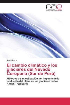 El cambio climÃ¡tico y los glaciares del Nevado Coropuna (Sur de PerÃº) - Jose Ãbeda