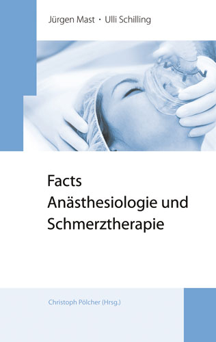 Facts Anästhesiologie und Schmerztherapie - Jürgen Mast, Ulli Schilling