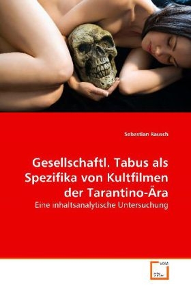 Gesellschaftl. Tabus als Spezifika von Kultfilmen derTarantino-Ära - Sebastian Rausch