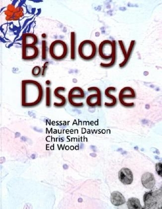 Biology of Disease -  Nessar Ahmed,  Maureen Dawson,  Chris Smith,  Ed Wood