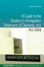 Guide to the Asylum and Immigration (Treatment of Claimants, etc) Act 2004 -  Satvinder Juss