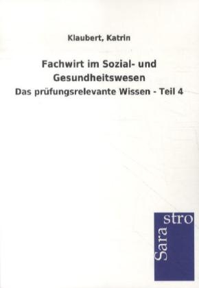 Fachwirt im Sozial- und Gesundheitswesen -  Hrsg. Sarastro GmbH