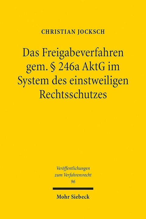 Das Freigabeverfahren gem. § 246a AktG im System des einstweiligen Rechtsschutzes - Christian Jocksch