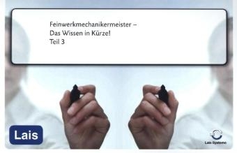 Feinwerkmechanikermeister - Das Wissen in Kürze -  Hrsg. Sarastro GmbH