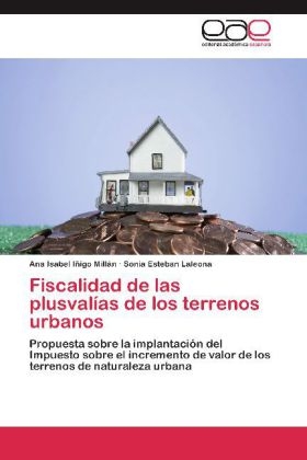 Fiscalidad de las plusvalÃ­as de los terrenos urbanos - Ana Isabel IÃ±igo MillÃ¡n, Sonia Esteban Laleona