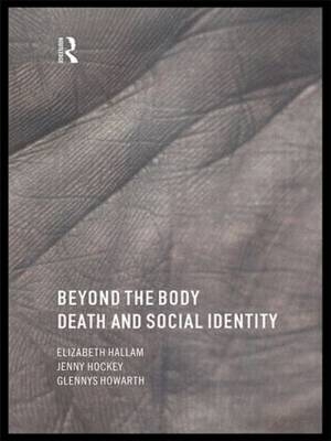 Beyond the Body -  Elizabeth Hallam,  Jenny Hockey,  Glennys Howarth