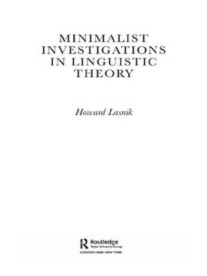 Minimalist Investigations in Linguistic Theory -  Howard Lasnik