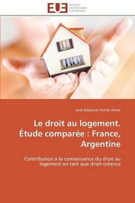 Le droit au logement. Étude comparée : France, Argentine - José Sebastián Kurlat Aimar