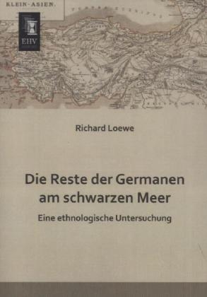 Die Reste der Germanen am schwarzen Meer - Richard Loewe