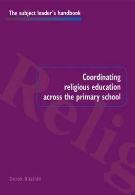 Coordinating Religious Education Across the Primary School -  Derek Bastide