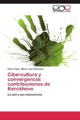 Cibercultura y convergencia: contribuciones de Kerckhove - Kamil Giglio, Maria Jose Baldessar