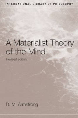 A Materialist Theory of the Mind -  D.M. Armstrong