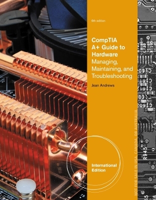 A+ Guide to Hardware, International Edition (with Printed Access Card) - Jean Andrews