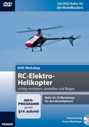 DVD-Workshop: RC-Elektro-Helikopter richtig montieren, einstellen und fliegen - Thomas Riegler