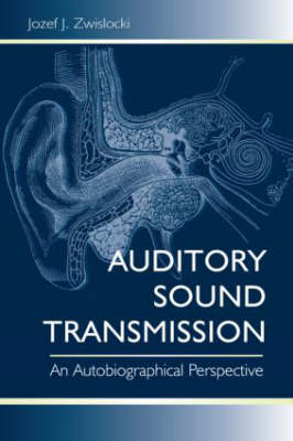 Auditory Sound Transmission -  Jozef J. Zwislocki