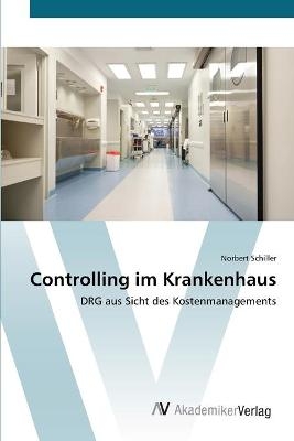 Controlling im Krankenhaus - Norbert Schiller