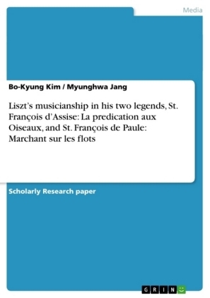 LisztÂ¿s musicianship in his two legends, St. FranÃ§ois dÂ¿Assise: La predication aux Oiseaux, and St. FranÃ§ois de Paule: Marchant sur les flots - Myunghwa Jang, Bo-Kyung Kim