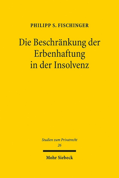 Die Beschränkung der Erbenhaftung in der Insolvenz - Philipp S. Fischinger