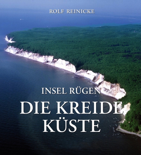 Insel Rügen - Die Kreideküste - Rolf Reinicke