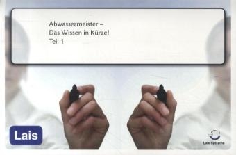 Abwassermeister - Das Wissen in Kürze -  Hrsg. Sarastro GmbH